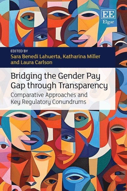 Laura Carlson, Katharina Miller, Sara Benedi Lahuerta - Bridging the Gender Pay Gap through Transparency, E-bok