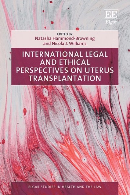 Nicola J. Williams, Natasha Hammond-Browning - International Legal and Ethical Perspectives on Uterus Transplantation, E-bok