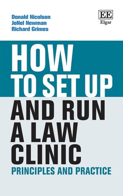 Richard Grimes, JoNel Newman, Donald Nicolson - How to Set up and Run a Law Clinic, E-bok