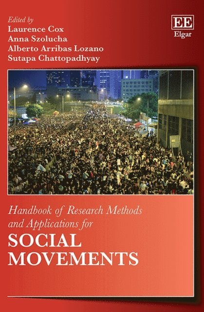 Sutapa Chattopadhyay, Alberto Arribas Lozano, Anna Szolucha, Laurence Cox - Handbook of Research Methods and Applications for Social Movements, E-bok
