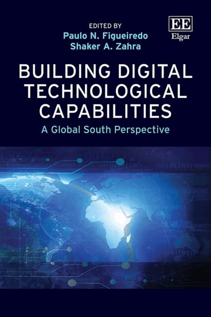 Shaker A. Zahra, Paulo N. Figueiredo - Building Digital Technological Capabilities, E-bok