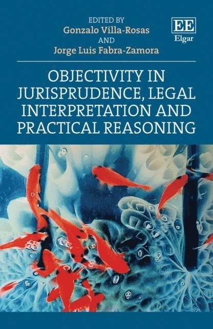 Jorge L. Fabra-Zamora, Gonzalo Villa-Rosas - Objectivity in Jurisprudence, Legal Interpretation and Practical Reasoning, E-bok