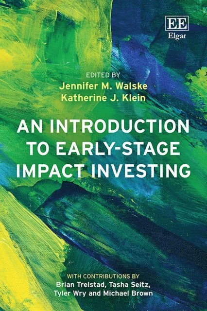 Katherine J. Klein, Jennifer M. Walske - Introduction to Early-Stage Impact Investing, E-bok