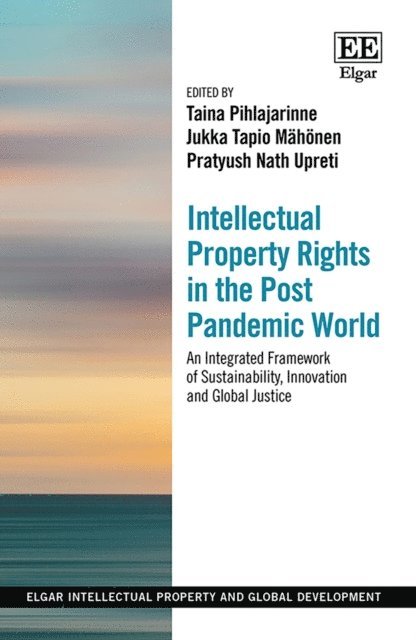 Pratyush N. Upreti, Jukka Mahonen, Taina Pihlajarinne - Intellectual Property Rights in the Post Pandemic World, E-bok