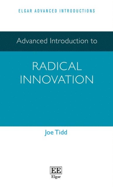 Joe Tidd - Advanced Introduction to Radical Innovation, E-bok