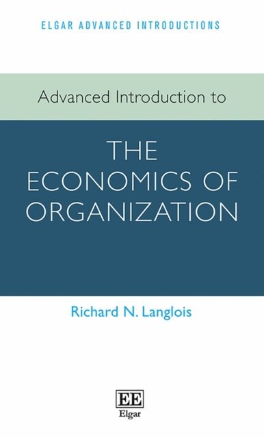 Richard N. Langlois - Advanced Introduction to the Economics of Organization, E-bok