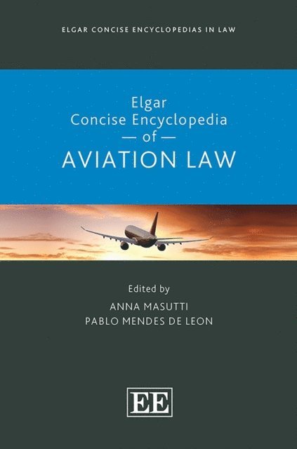 Pablo Mendes de Leon, Anna Masutti - Elgar Concise Encyclopedia of Aviation Law, E-bok
