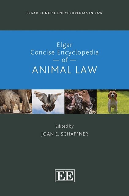 Joan E. Schaffner - Elgar Concise Encyclopedia of Animal Law, E-bok