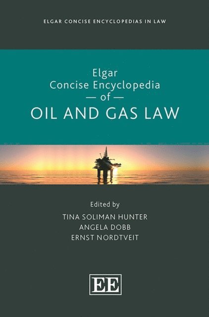 Ernst Nordtveit, Angela Dobb, Tina Soliman Hunter - Elgar Concise Encyclopedia of Oil and Gas Law, E-bok