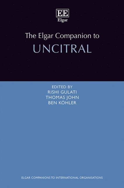 Ben Kohler, Thomas John, Rishi Gulati - Elgar Companion to UNCITRAL, E-bok