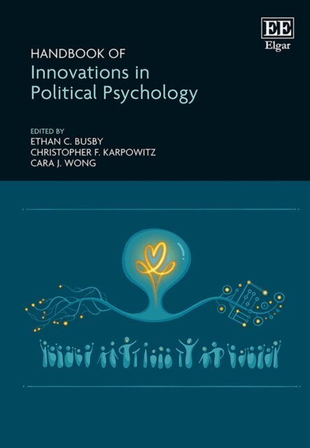 Cara J. Wong, Christopher F. Karpowitz, Ethan C. Busby - Handbook of Innovations in Political Psychology, E-bok