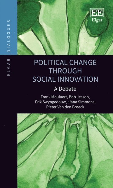 Pieter Van den Broeck, Liana Simmons, Erik Swyngedouw, Bob Jessop, Frank Moulaert - Political Change through Social Innovation, E-bok