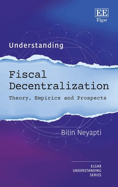 Bilin Neyapti - Understanding Fiscal Decentralization, E-bok