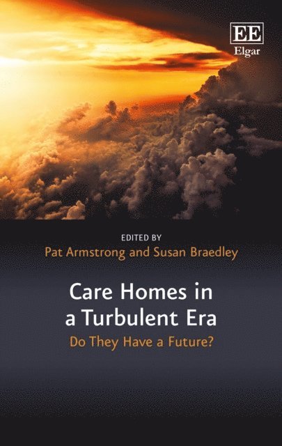 Susan Braedley, Pat Armstrong - Care Homes in a Turbulent Era, E-bok