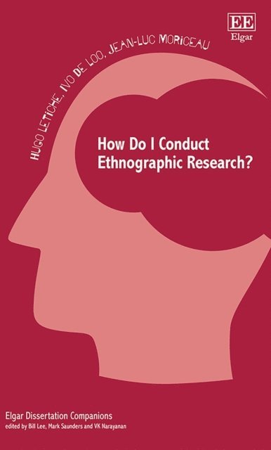 Jean-Luc Moriceau, Ivo De Loo, Hugo Letiche - How Do I Conduct Ethnographic Research?, E-bok