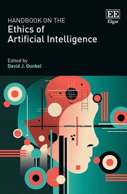 David J. Gunkel - Handbook on the Ethics of Artificial Intelligence, E-bok