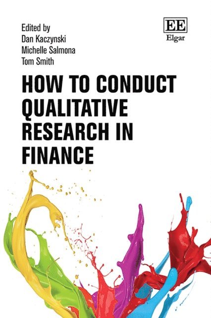 Tom Smith, Michelle Salmona, Dan Kaczynski - How to Conduct Qualitative Research in Finance, E-bok