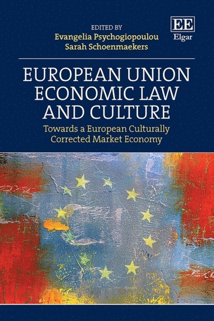 Sarah Schoenmaekers, Evangelia Psychogiopoulou - European Union Economic Law and Culture, E-bok