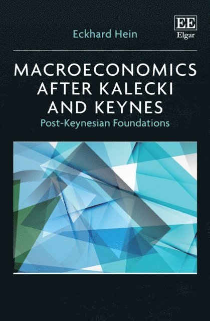 Eckhard Hein - Macroeconomics after Kalecki and Keynes, E-bok