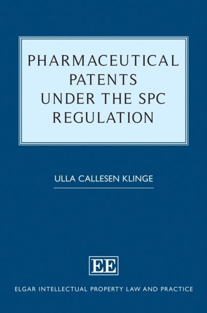 Ulla Callesen Klinge - Pharmaceutical Patents under the SPC Regulation, E-bok