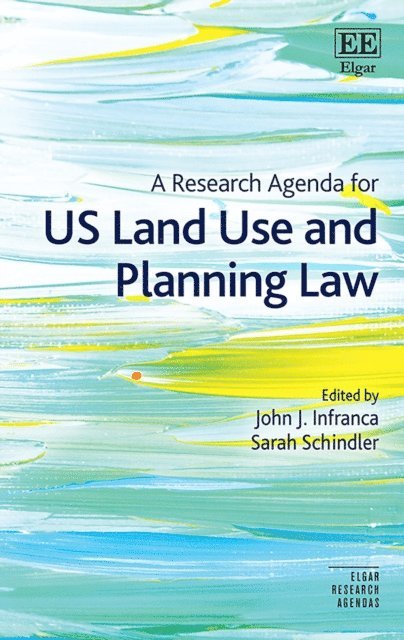 Sarah Schindler, John J. Infranca - Research Agenda for US Land Use and Planning Law, E-bok