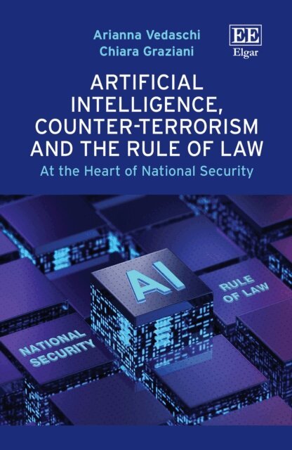 Chiara Graziani, Arianna Vedaschi - Artificial Intelligence, Counter-Terrorism and the Rule of Law, E-bok