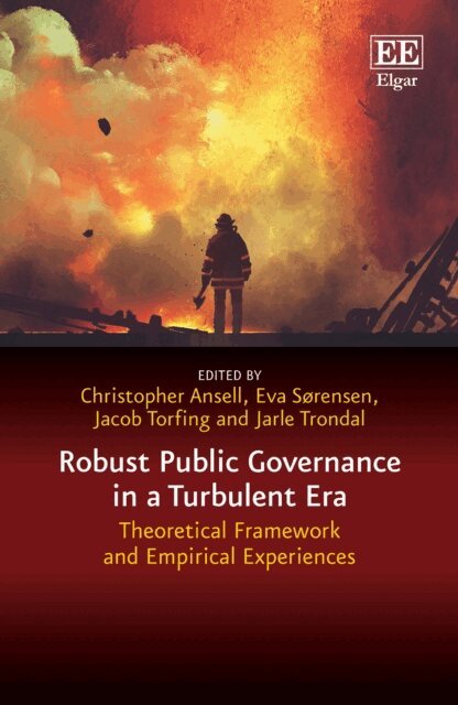 Jarle Trondal, Jacob Torfing, Eva Sorensen, Christopher Ansell - Robust Public Governance in a Turbulent Era, E-bok