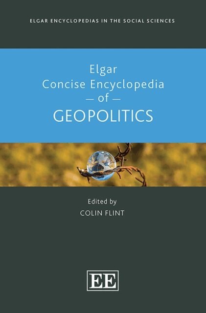 Colin Flint - Elgar Concise Encyclopedia of Geopolitics, E-bok