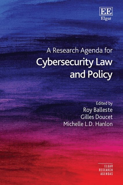 Michelle L.D. Hanlon, Gilles Doucet, Roy Balleste - Research Agenda for Cybersecurity Law and Policy, E-bok
