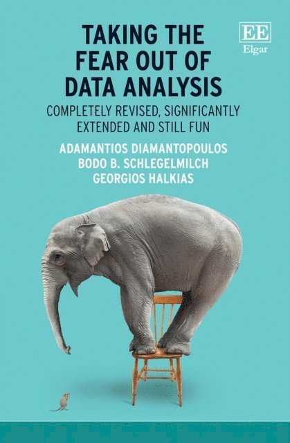 Georgios Halkias, Bodo B. Schlegelmilch, Adamantios Diamantopoulos - Taking the Fear Out of Data Analysis, E-bok