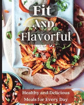 Emily Soto - Fit And Flavorful, Häftad. Tillgänglighet: Lägg i varukorg