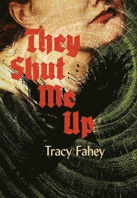 Tracy Fahey - They Shut Me Up, Inbunden