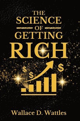 Wallace D Wattles - Science of Getting Rich, Häftad