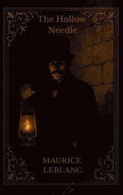 Maurice LeBlanc - Hollow Needle, Inbunden