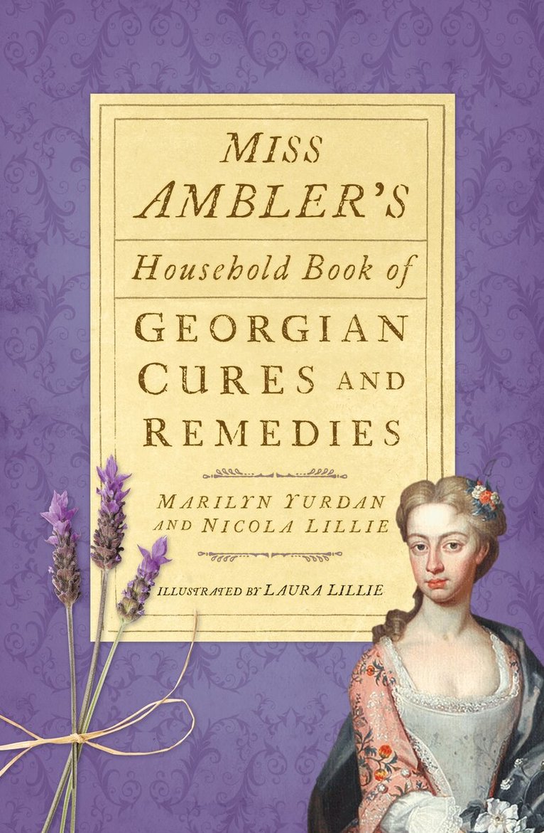 Marilyn Yurdan, Nicola Lillie - Miss Ambler's Household Book of Georgian Cures and Remedies, Häftad