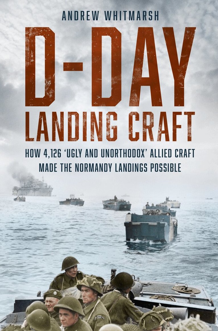 Andrew Whitmarsh - D-Day Landing Craft, Inbunden