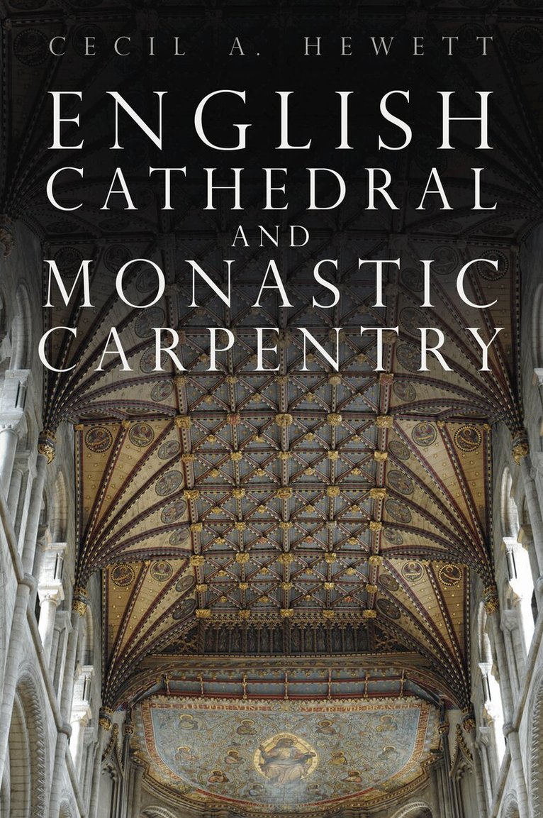 Cecil A. Hewett - English Cathedral and Monastic Carpentry, Häftad