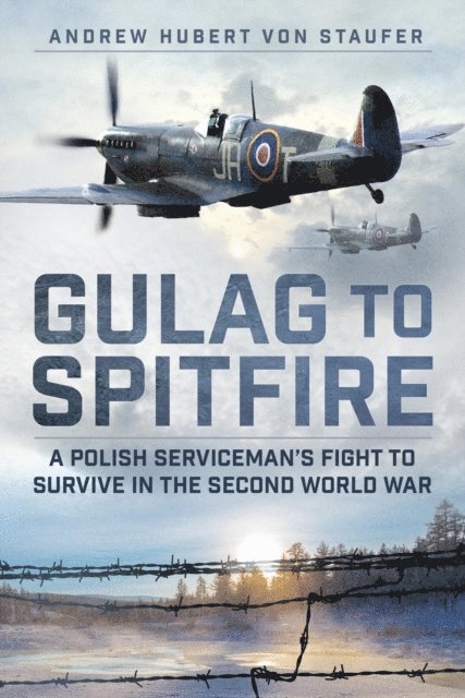 Andrew Hubert von Staufer - Gulag to Spitfire, E-bok. Tillgänglighet: Lägg i varukorg