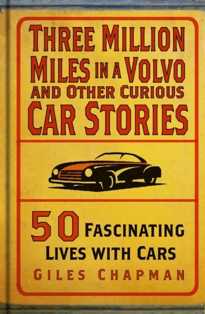 Giles Chapman - Three Million Miles in a Volvo and Other Curious Car Stories, E-bok. Tillgänglighet: Lägg i varukorg