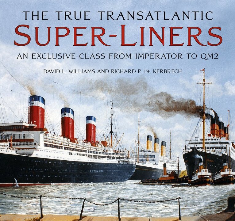 David L. Williams, Richard P. de Kerbrech - True Transatlantic Super-Liners, Inbunden. Tillgänglighet: Lägg i varukorg