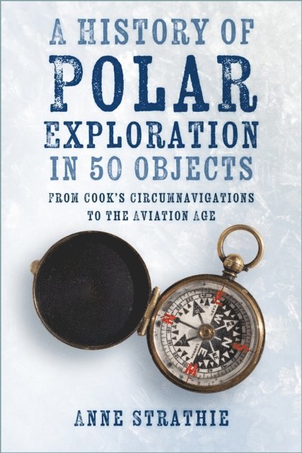 Anne Strathie - History of Polar Exploration in 50 Objects, E-bok. Tillgänglighet: Lägg i varukorg
