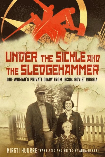 Kirsti Huurre - Under the Sickle and the Sledgehammer, E-bok. Tillgänglighet: Lägg i varukorg