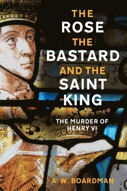 A.W. Boardman - Rose, the Bastard and the Saint King, E-bok. Tillgänglighet: Lägg i varukorg