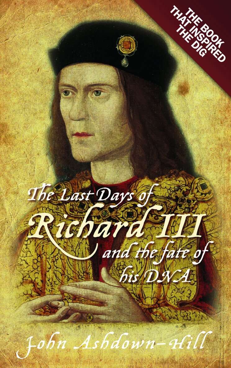 John Ashdown-Hill - Last Days of Richard III and the fate of his DNA, Häftad. Tillgänglighet: Lägg i varukorg