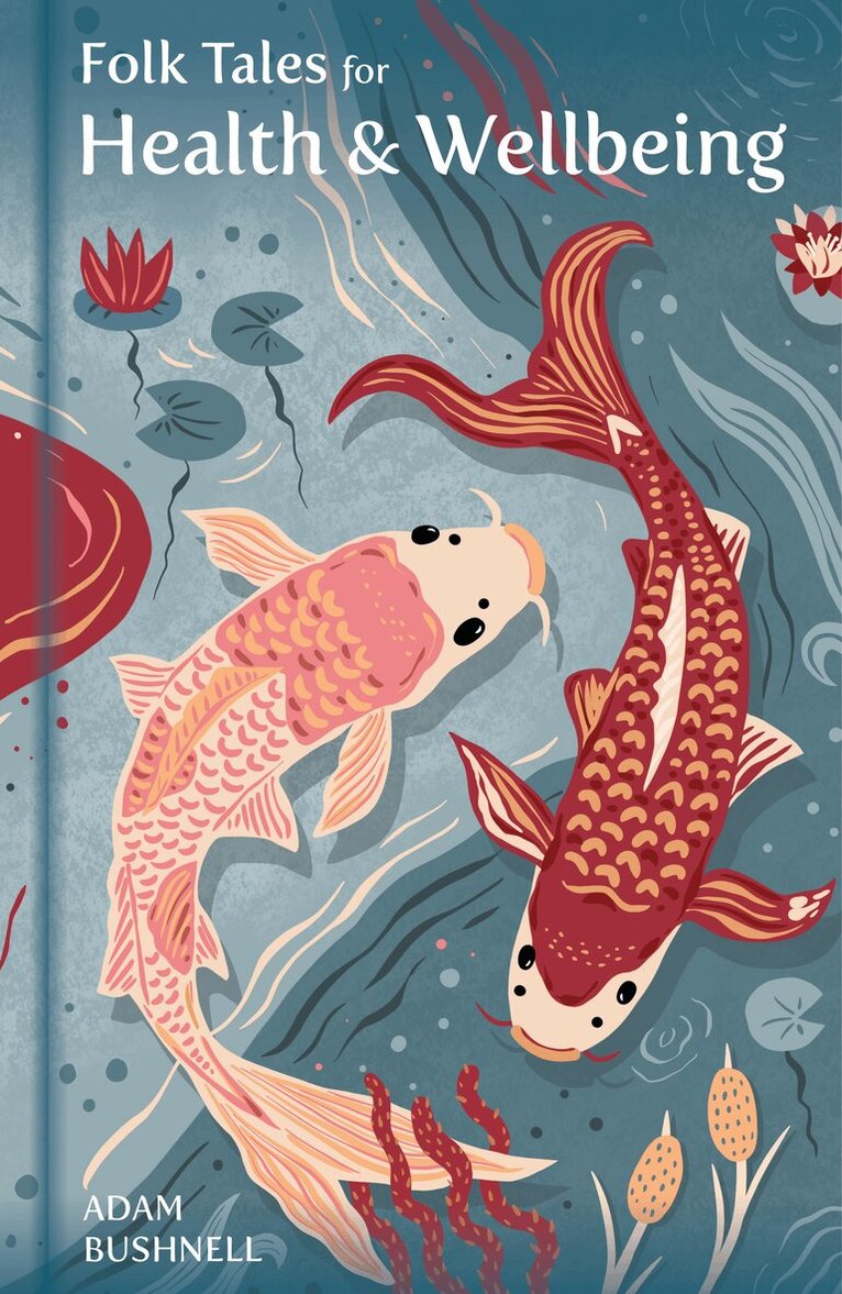 Adam Bushnell - Folk Tales for Health and Wellbeing, Inbunden