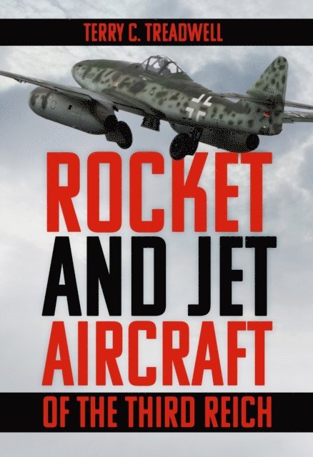 Terry C Treadwell - Rocket and Jet Aircraft of the Third Reich, E-bok. Tillgänglighet: Lägg i varukorg