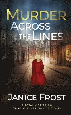 Janice Frost - MURDER ACROSS THE LINES a totally gripping crime thriller full of twists, Häftad