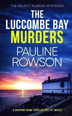 Pauline Rowson - LUCCOMBE BAY MURDERS a gripping crime thriller full of twists, Häftad