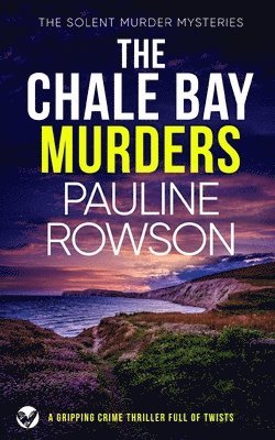 Pauline Rowson - CHALE BAY MURDERS a gripping crime thriller full of twists, Häftad