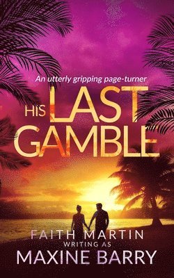 Maxine Barry - HIS LAST GAMBLE an utterly gripping page-turner, Häftad